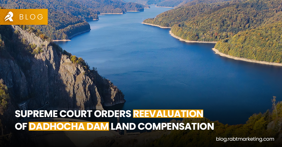 Supreme Court Orders Reevaluation of Dadhocha Dam Land Compensation