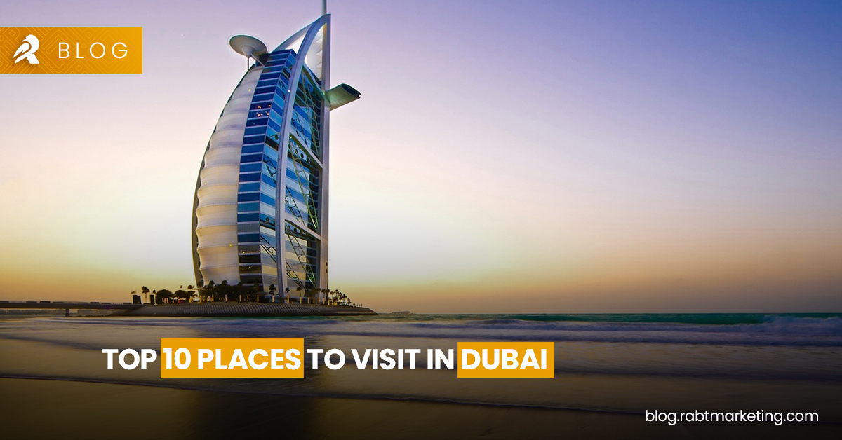 Top 10 Places to Visit in Dubai