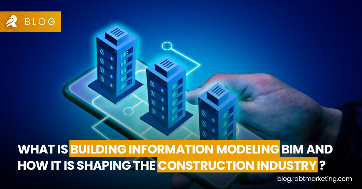 What is Building Information Modeling BIM and How it is Shaping the Construction Industry ?
