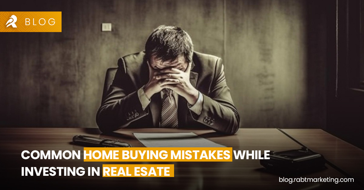 Common Home Buying Mistakes While Investing In Real Esate