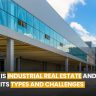 What is Industrial Real Estate and What are its Types and Challenges