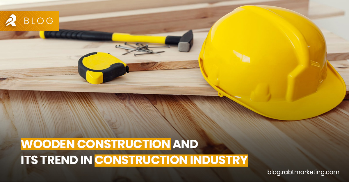 Wood as a construction material and its trend in construction industry