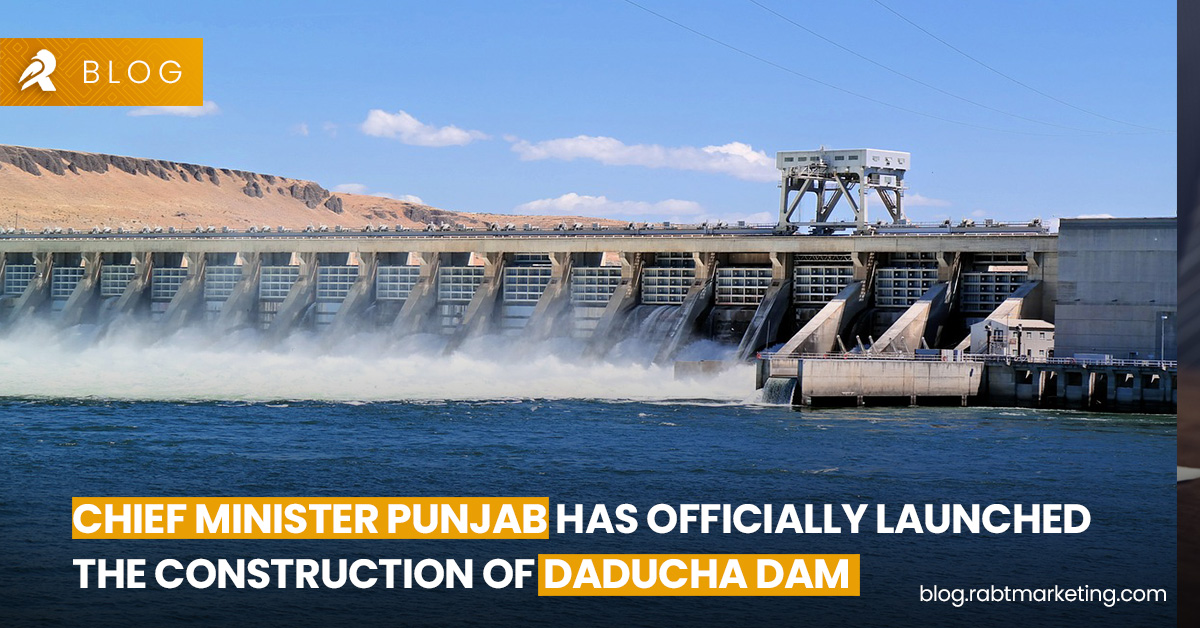 Chief Minister Punjab has officially Launched the Construction of Daducha Dam