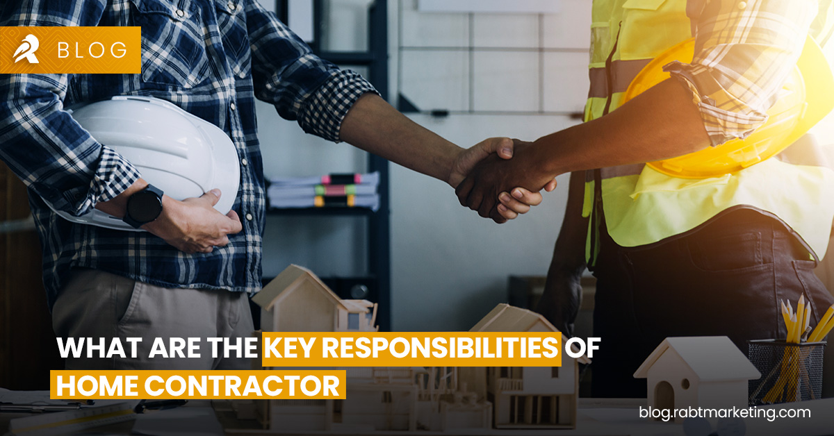 What are the Key Responsibilities of Home Contractor