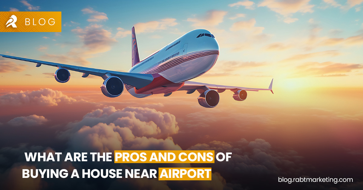 What are the Pros and Cons of Buying a House Near Airport