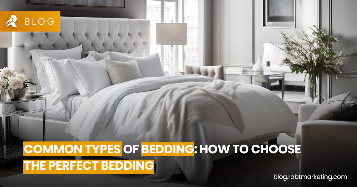 Common Types Of Bedding- How to Choose the Perfect Bedding