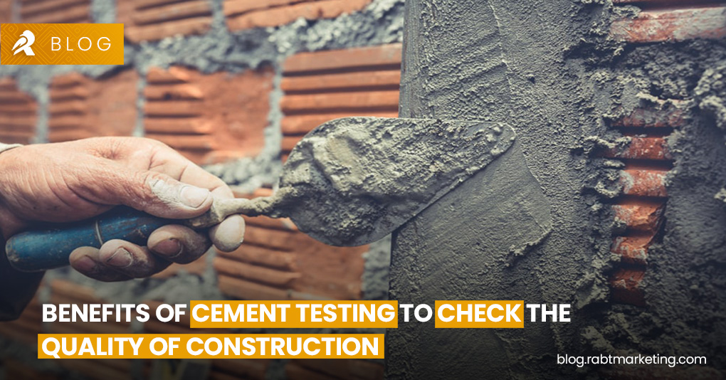 Benefits of Cement Testing to Check the Quality of Construction