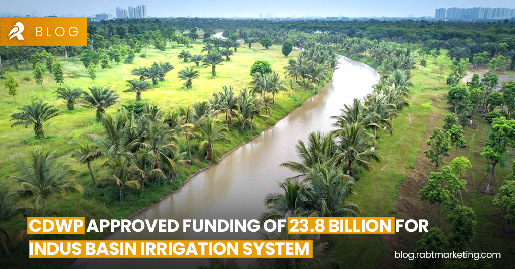 CDWP Approved Funding of 23.8 Billion for Indus Basin Irrigation System