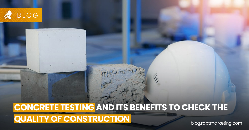 Concrete Testing and its Benefits to Check the Quality of Construction