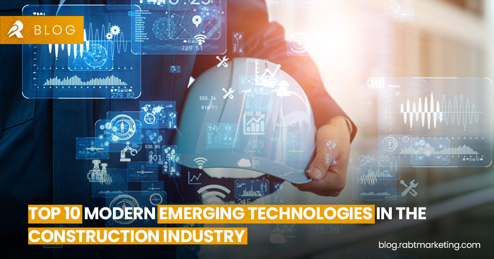 Top 10 Modern Emerging Technologies in the Construction Industry