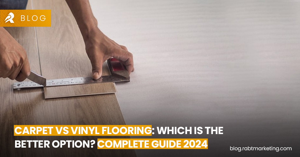 Carpet Vs Vinyl Flooring- Which is the Better Option? Complete Guide 2024