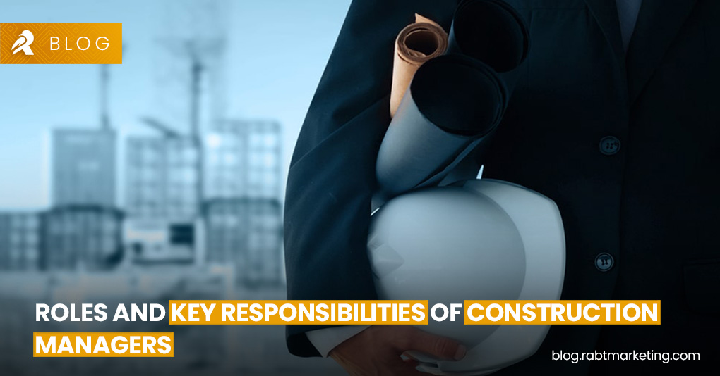 Roles and Key Responsibilities of Construction Managers