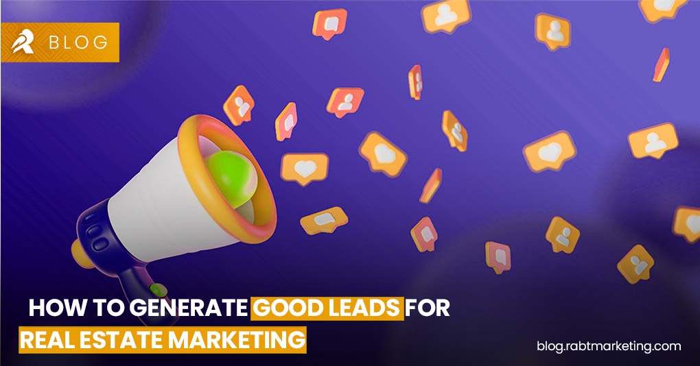 How to Generate Good Leads for Real Estate Marketing