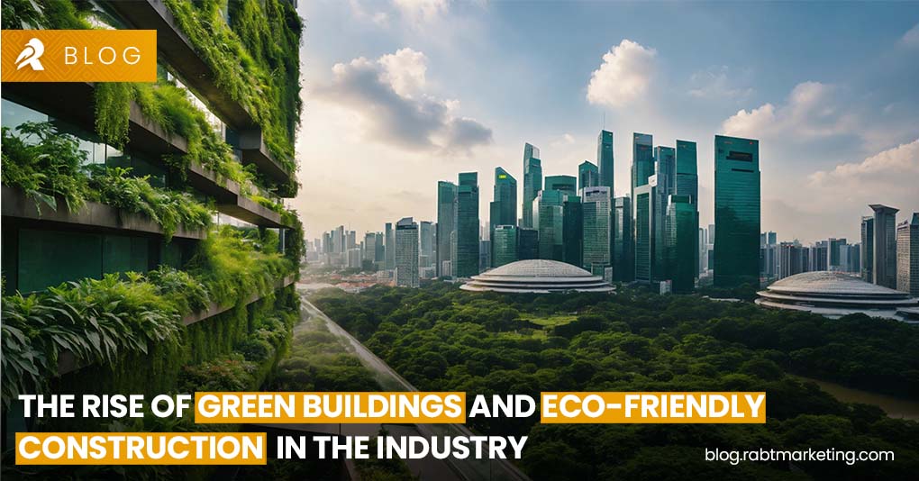 The Rise of Green Buildings and Eco-friendly Construction in the Industry