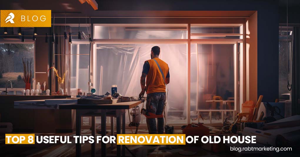 Top 10 Useful Tips For Renovation of Old House
