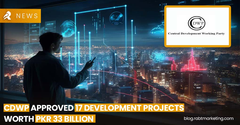 CDWP Approved 17 Development Projects Worth PKR 33 Billion