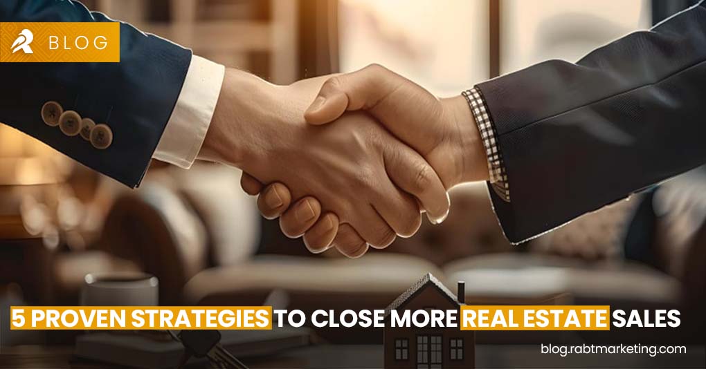 5 Proven Strategies to Close More Real Estate Sales