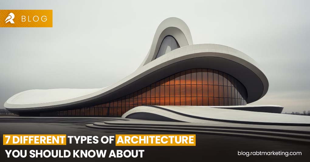 7 Different Types of Architecture You Should Know About