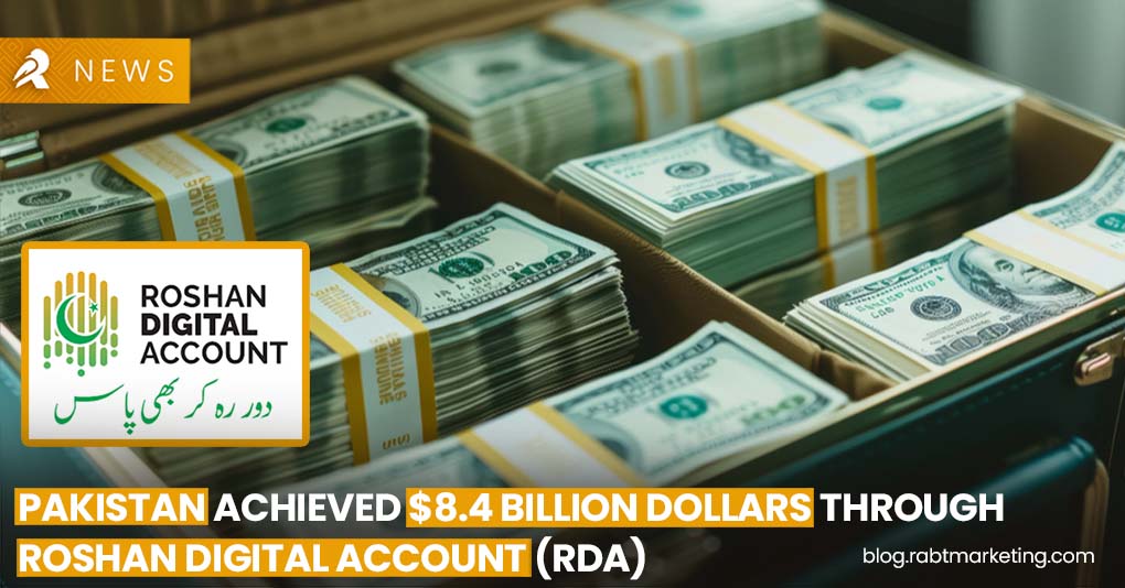 Pakistan Achieved $8.4 Billion Dollars Through Roshan Digital Account (RDA)