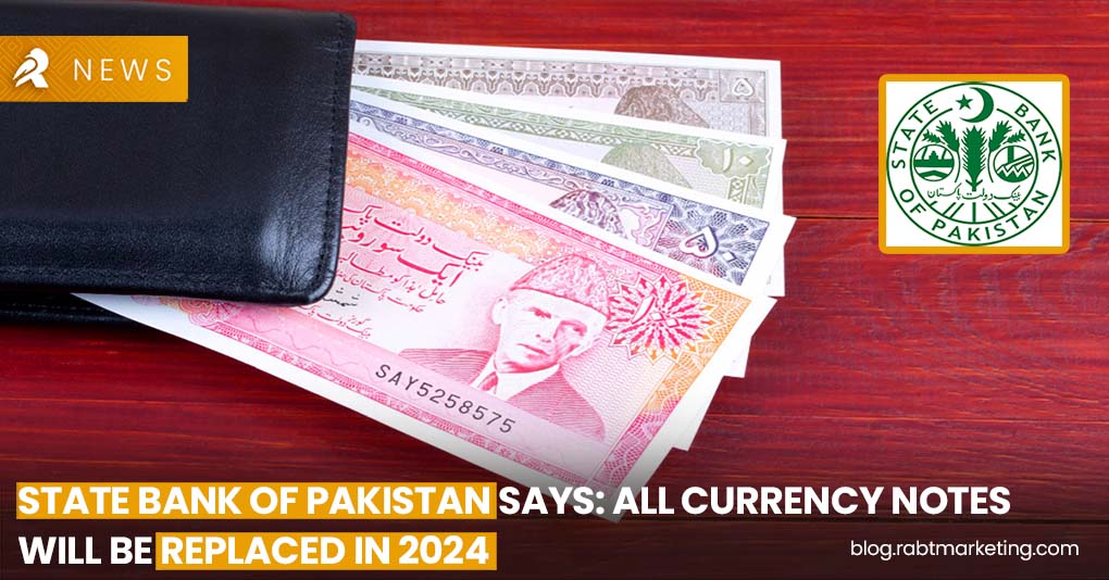 SBP Says- All Currency Notes will be Replaced in 2024