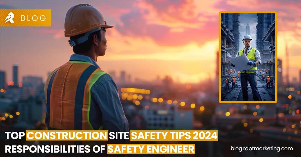 Top Construction Site Safety Tips 2024 - Responsibilities of Safety Engineer