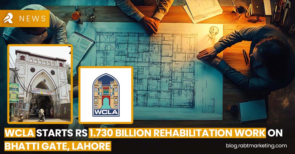 WCLA Starts Rs 1.730 Billion Rehabilitation Project on Bhatti Gate, Lahore