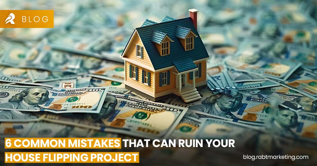 6 Common Mistakes That Can Ruin Your House Flipping Project