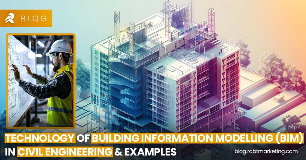 Building Information Modelling (BIM) In Civil Engineering & Examples- How It is Shaping the Construction Industry