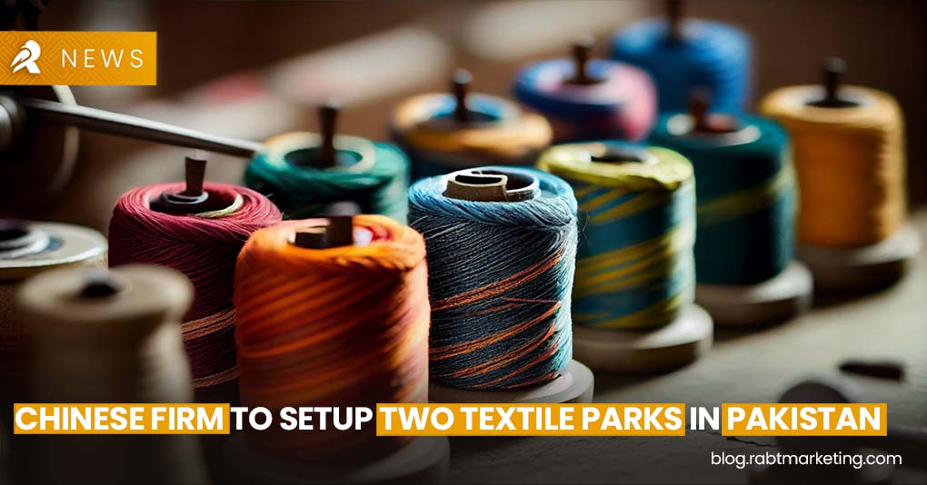 Chinese Firm to Setup Two Textile Parks in Pakistan