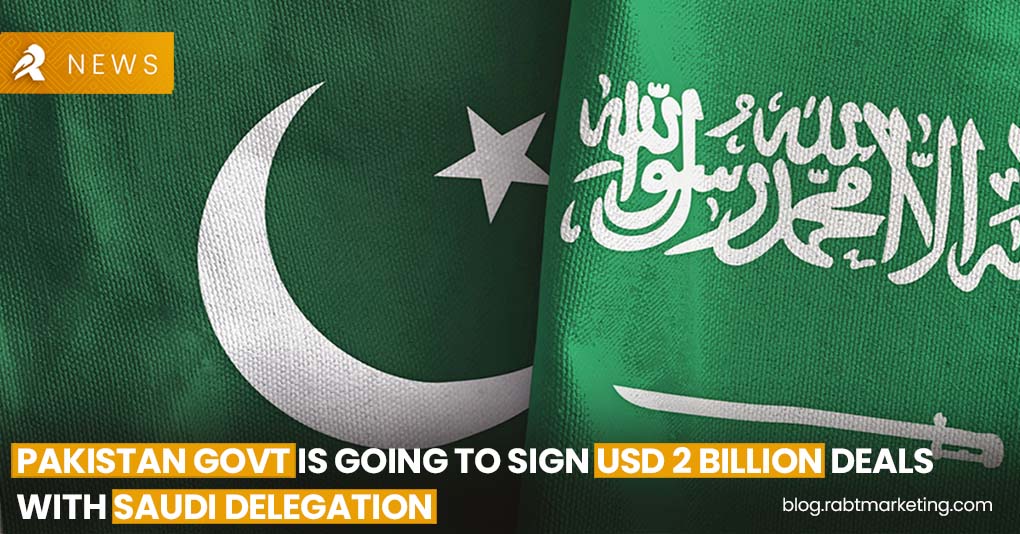 Pakistan Govt is Going to Sign USD 2 Billion Deals with Saudi Delegation