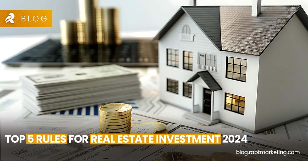 Top 5 Rules For Real Estate Investment 2024