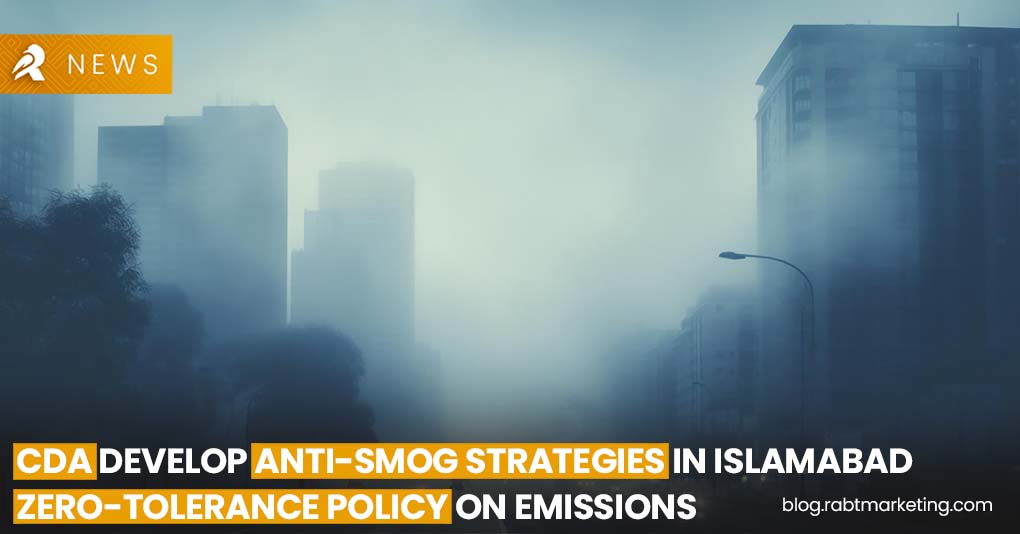 CDA Develop Anti-Smog Strategies in Islamabad- Zero-Tolerance Policy on Emissions