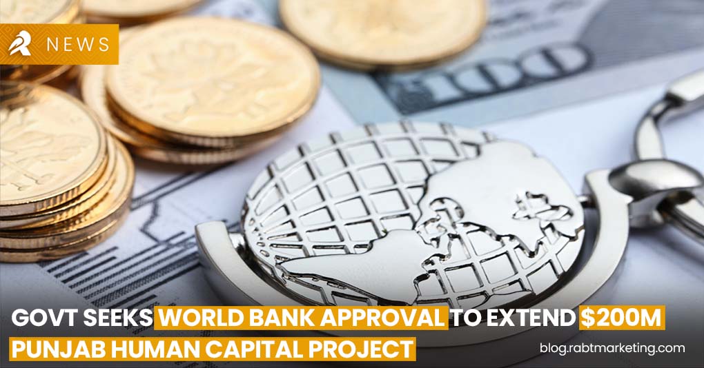 Govt Seeks World Bank Approval to Extend $200m Punjab Human Capital Project