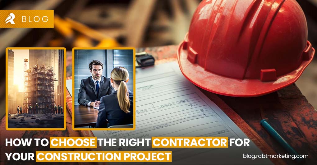 How to Choose the Right Contractor for Your Construction Project