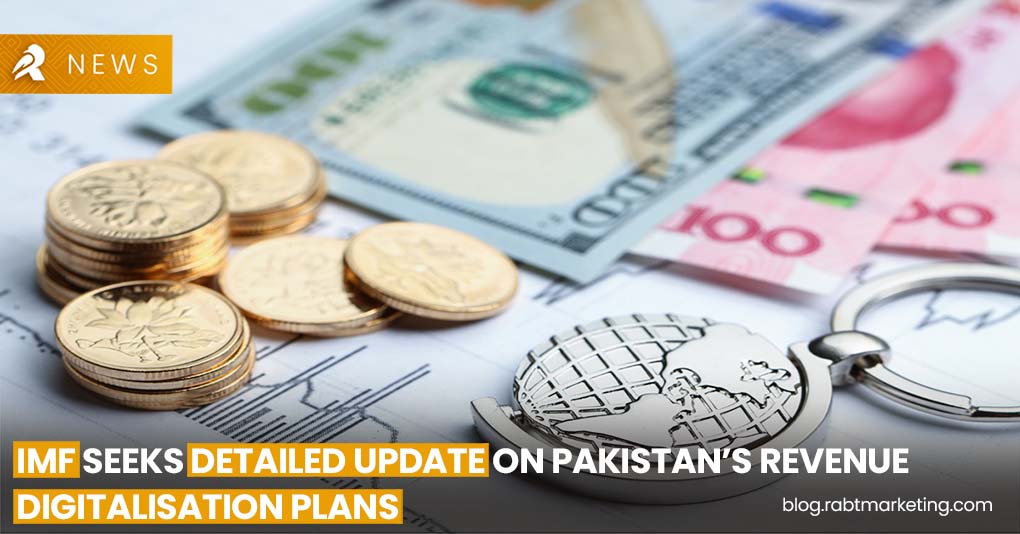 IMF Seeks Detailed Update on Pakistan’s Revenue Digitalisation Plans