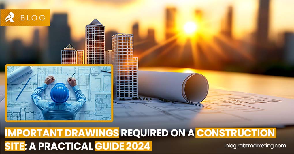 Important Drawings Required on a Construction Site- A Practical Guide 2024