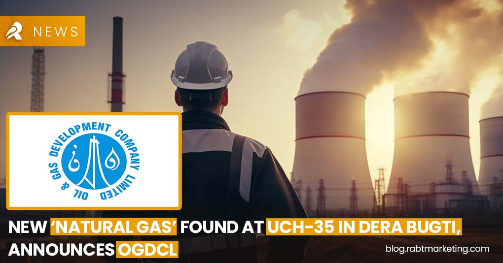 New ‘Natural Gas’ Found at Uch-35 in Dera Bugti, Announces OGDCL