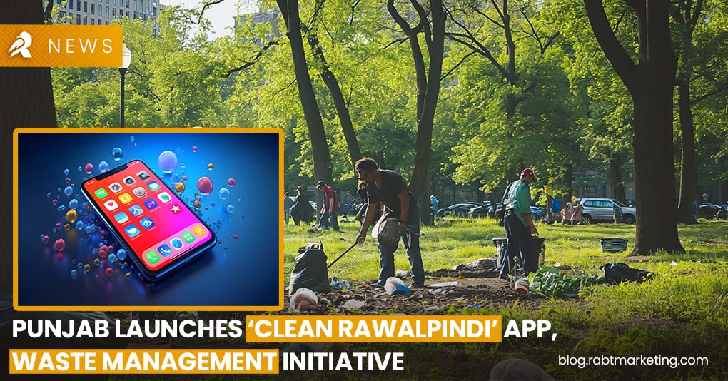 Punjab Launches ‘Clean Rawalpindi’ App, Waste Management Initiative