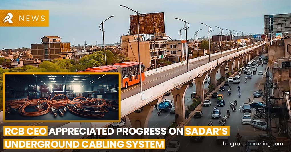 RCB CEO Appreciated Progress on Sadar’s Underground Cabling System